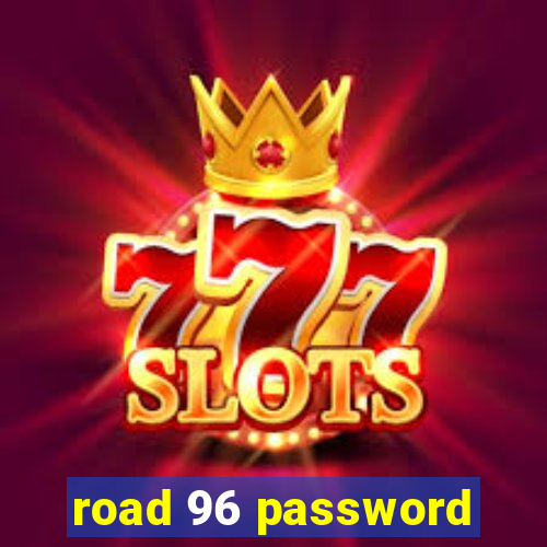 road 96 password